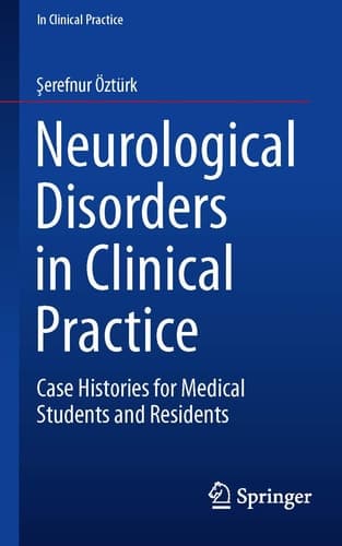 Neurological Disorders in Clinical Practice Case Histories for Medical Students and Residents