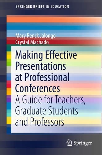 Making Effective Presentations at Professional Conferences A Guide for Teachers, Graduate Students and Professors