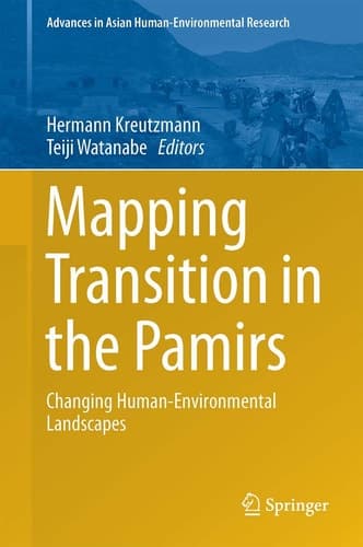 Mapping Transition in the Pamirs Changing Human-Environmental Landscapes