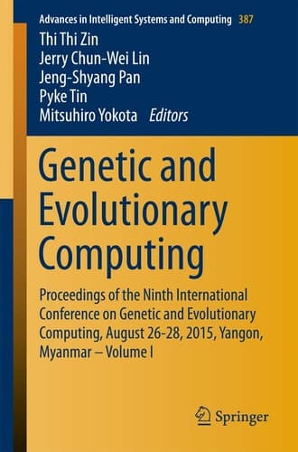 Genetic and Evolutionary Computing Proceedings of the Ninth International Conference on Genetic and Evolutionary Computing, August 26-28, 2015, Yangon, Myanmar - Volume 1