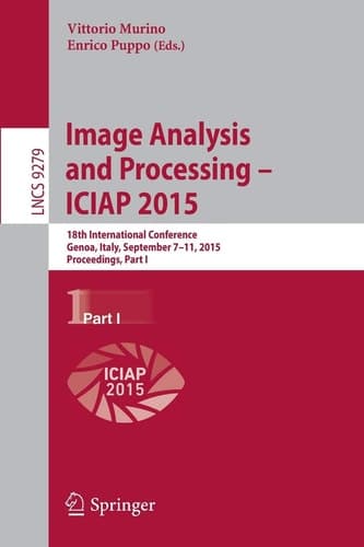 Image Analysis and Processing — ICIAP 2015 18th International Conference, Genoa, Italy, September 7-11, 2015, Proceedings, Part I