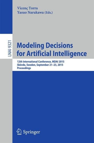 Modeling Decisions for Artificial Intelligence 12th International Conference, MDAI 2015, Skövde, Sweden, September 21-23, 2015, Proceedings