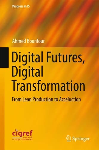 Digital Futures, Digital Transformation From Lean Production to Acceluction
