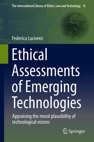 Ethical Assessments of Emerging Technologies Appraising the moral plausibility of technological visions
