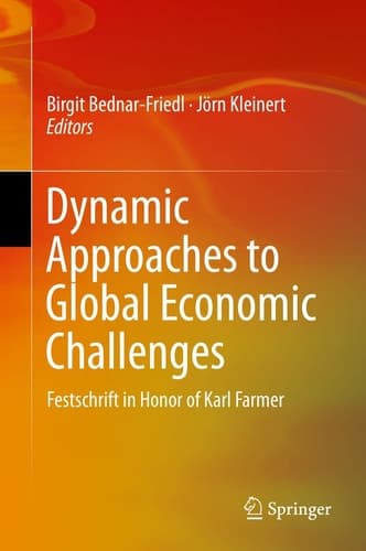Dynamic Approaches to Global Economic Challenges Festschrift in Honor of Karl Farmer
