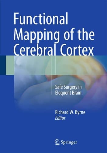 Functional Mapping of the Cerebral Cortex Safe Surgery in Eloquent Brain