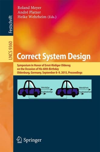 Correct System Design Symposium in Honor of Ernst-Rüdiger Olderog on the Occasion of His 60th Birthday, Oldenburg, Germany, September 8-9, 2015, Proceedings