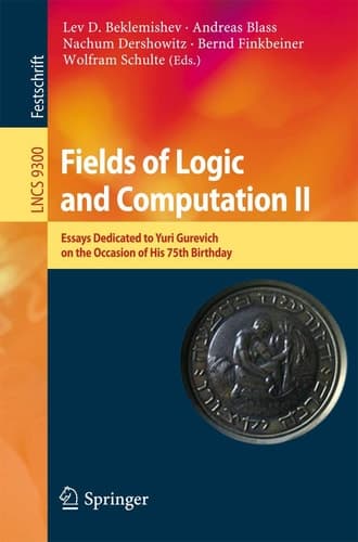 Fields of Logic and Computation II Essays Dedicated to Yuri Gurevich on the Occasion of His 75th Birthday