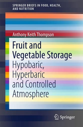 Fruit and Vegetable Storage Hypobaric, Hyperbaric and Controlled Atmosphere