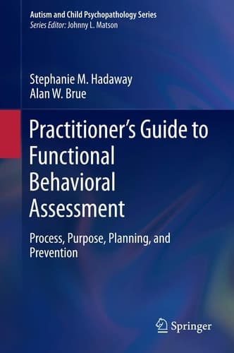 Practitioner’s Guide to Functional Behavioral Assessment Process, Purpose, Planning, and Prevention