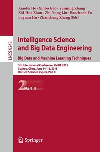 Intelligence Science and Big Data Engineering. Big Data and Machine Learning Techniques 5th International Conference, IScIDE 2015, Suzhou, China, June 14-16, 2015, Revised Selected Papers, Part II