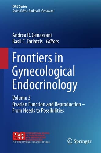 Frontiers in Gynecological Endocrinology Volume 3: Ovarian Function and Reproduction - From Needs to Possibilities