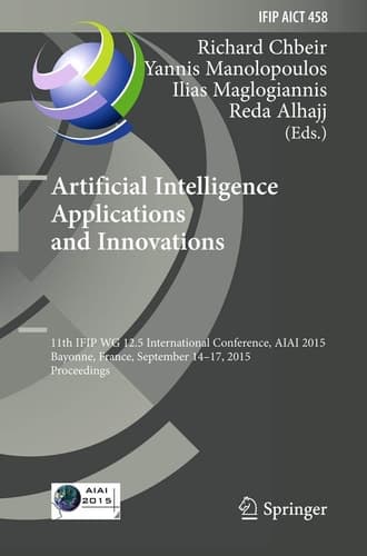 Artificial Intelligence Applications and Innovations 11th IFIP WG 12.5 International Conference, AIAI 2015, Bayonne, France, September 14-17, 2015, Proceedings