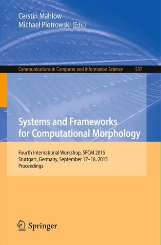 Systems and Frameworks for Computational Morphology Fourth International Workshop, SFCM 2015, Stuttgart, Germany, September 17-18, 2015. Proceedings