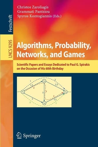 Algorithms, Probability, Networks, and Games Scientific Papers and Essays Dedicated to Paul G. Spirakis on the Occasion of His 60th Birthday