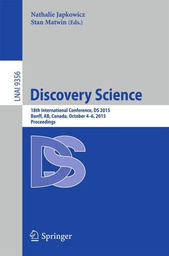 Discovery Science 18th International Conference, DS 2015, Banff, AB, Canada, October 4-6, 2015. Proceedings