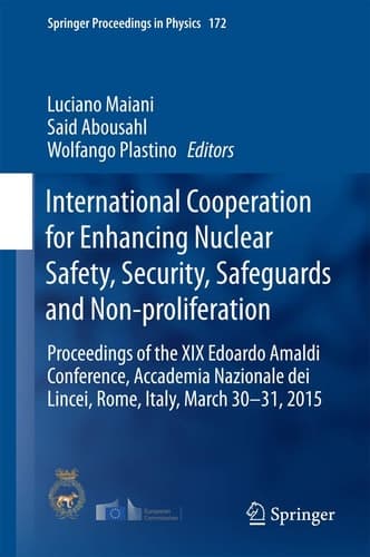 International Cooperation for Enhancing Nuclear Safety, Security, Safeguards and Non-proliferation Proceedings of the XIX Edoardo Amaldi Conference, Accademia Nazionale dei Lincei, Rome, Italy, March 30-31, 2015
