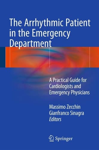 The Arrhythmic Patient in the Emergency Department A Practical Guide for Cardiologists and Emergency Physicians