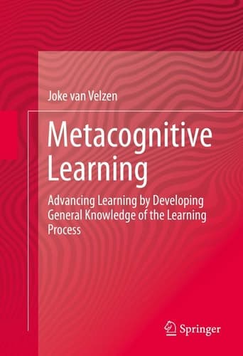 Metacognitive Learning Advancing Learning by Developing General Knowledge of the Learning Process