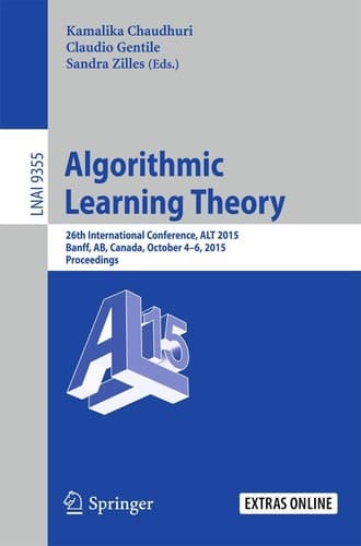 Algorithmic Learning Theory 26th International Conference, ALT 2015, Banff, AB, Canada, October 4-6, 2015, Proceedings