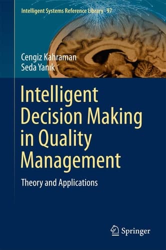 Intelligent Decision Making in Quality Management Theory and Applications