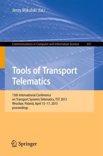 Tools of Transport Telematics 15th International Conference on Transport Systems Telematics, TST 2015, Wrocław, Poland, April 15-17, 2015. Selected Papers