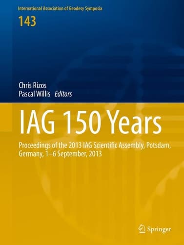 IAG 150 Years Proceedings of the 2013 IAG Scientific Assembly, Postdam,Germany, 1–6 September, 2013
