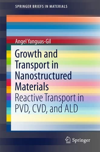 Growth and Transport in Nanostructured Materials Reactive Transport in PVD, CVD, and ALD