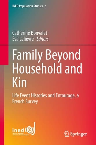 Family Beyond Household and Kin Life Event Histories and Entourage, a French Survey