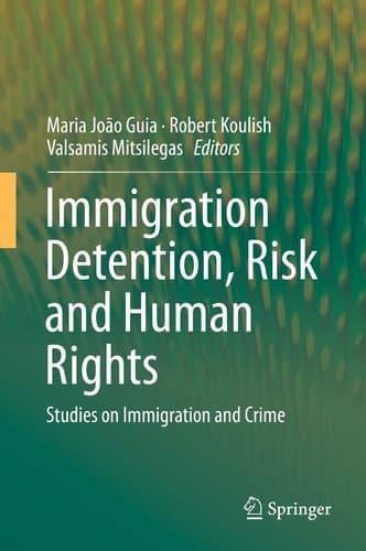 Immigration Detention, Risk and Human Rights Studies on Immigration and Crime