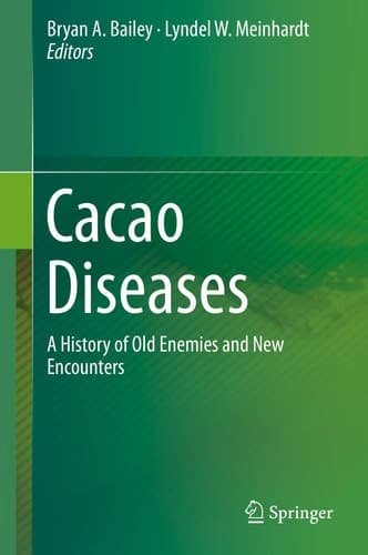 Cacao Diseases A History of Old Enemies and New Encounters