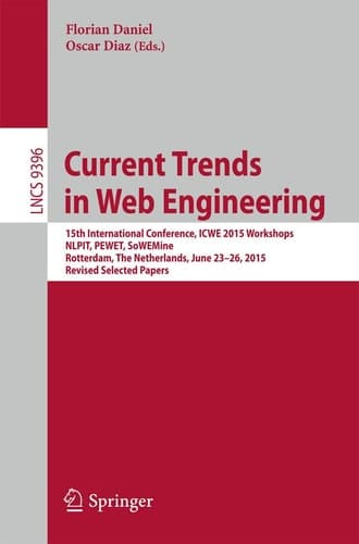 Current Trends in Web Engineering 15th International Conference, ICWE 2015 Workshops, NLPIT, PEWET, SoWEMine, Rotterdam, The Netherlands, June 23-26, 2015. Revised Selected Papers