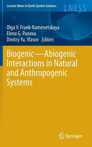Biogenic-abiogenic Interactions in Natural and Anthropogenic Systems
