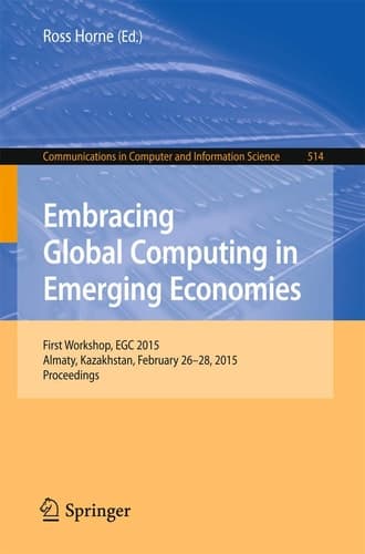 Embracing Global Computing in Emerging Economies First Workshop, EGC 2015, Almaty, Kazakhstan, February 26-28, 2015. Proceedings