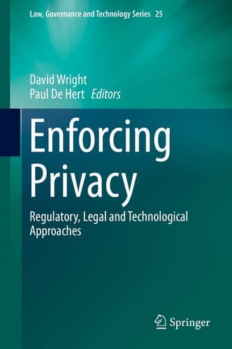 Enforcing Privacy Regulatory, Legal and Technological Approaches