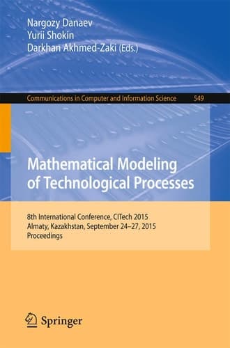 Mathematical Modeling of Technological Processes 8th International Conference, CITech 2015, Almaty, Kazakhstan, September 24-27, 2015, Proceedings