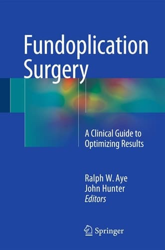 Fundoplication Surgery A Clinical Guide to Optimizing Results
