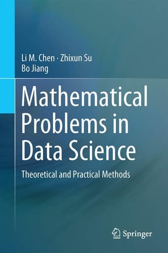 Mathematical Problems in Data Science Theoretical and Practical Methods