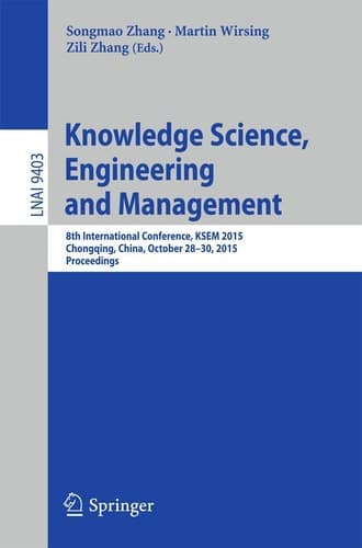 Knowledge Science, Engineering and Management 8th International Conference, KSEM 2015, Chongqing, China, October 28-30, 2015, Proceedings