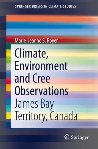 Climate, Environment and Cree Observations James Bay Territory, Canada