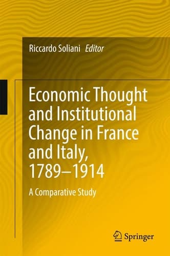Economic Thought and Institutional Change in France and Italy, 1789–1914 A Comparative Study