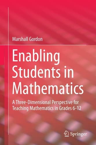 Enabling Students in Mathematics A Three-Dimensional Perspective for Teaching Mathematics in Grades 6-12