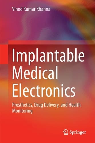 Implantable Medical Electronics Prosthetics, Drug Delivery, and Health Monitoring