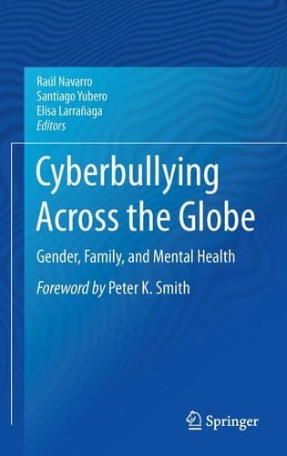 Cyberbullying Across the Globe Gender, Family, and Mental Health