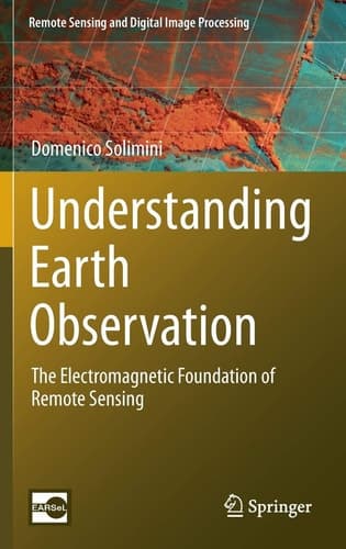 Understanding Earth Observation The Electromagnetic Foundation of Remote Sensing