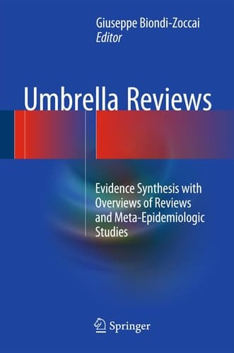 Umbrella Reviews Evidence Synthesis with Overviews of Reviews and Meta-Epidemiologic Studies