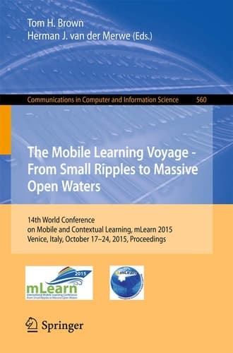 The Mobile Learning Voyage - From Small Ripples to Massive Open Waters 14th World Conference on Mobile and Contextual Learning, mLearn 2015, Venice, Italy, October 17-24, 2015, Proceedings