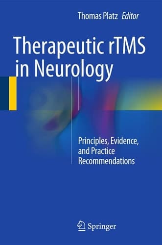 Therapeutic rTMS in Neurology Principles, Evidence, and Practice Recommendations