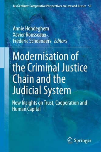 Modernisation of the Criminal Justice Chain and the Judicial System New Insights on Trust, Cooperation and Human Capital