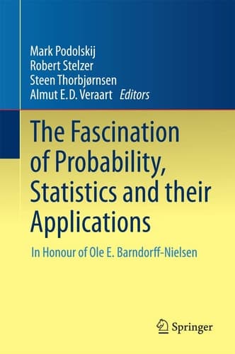 The Fascination of Probability, Statistics and their Applications In Honour of Ole E. Barndorff-Nielsen